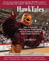 HawkTales: Tales of America's Most Honored Sports Mascot and Its Continuing Legacy at Saint Joseph's University 0915180499 Book Cover