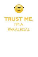 TRUST ME, I'M A PARALEGAL AFFIRMATIONS WORKBOOK Positive Affirmations Workbook. Includes: Mentoring Questions, Guidance, Supporting You. 1395013411 Book Cover