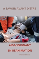 A savoir avant d’être Aide-Soignant en Réanimation (Ce qu'il faut savoir avant d'être Aide-Soignant dans tel ou tel service...) (French Edition) B0CHL1CFMG Book Cover