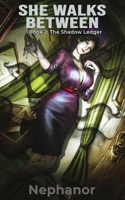 She Walks Between (The Shadow Ledger) 1069594725 Book Cover