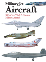 Military Jet Aircraft: 300 of the World's Greatest Military Aircraft 1782747052 Book Cover