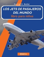 Los jets de pasajeros del mundo para niños: Un libro sobre aviones de pasajeros para niños y jóvenes (Spanish Edition) 8367600533 Book Cover