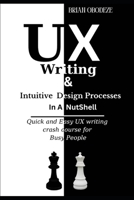 UX Writing and Intuitive Design Processes in a Nutshell: Quick and Easy UX writing crash course for Busy People B0CNY51Q3D Book Cover