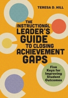 The Instructional Leader's Guide to Closing Achievement Gaps: Five Keys for Improving Student Outcomes 1416632891 Book Cover