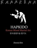 Hapkido: Korean martial art, mixed martial art, jujitsu, jiujitsu, self-defense technique, ground technique, striking technique, Qi 1470157012 Book Cover
