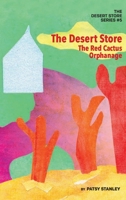 The Desert Store and the Red Cactus Orphanage 1735626686 Book Cover