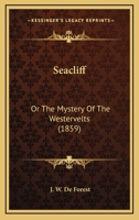 Seacliff; Or, the Mystery of the Westervelts 0548594112 Book Cover
