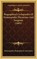 Biographical Cyclopaedia Of Homeopathic Physicians And Surgeons 1104040557 Book Cover