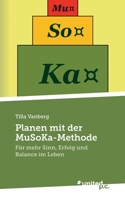 Planen mit der MuSoKa-Methode: Für mehr Sinn, Erfolg und Balance im Leben 3710351502 Book Cover