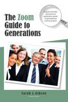 The Zoom Guide to Generations: A Quick Overview and Practical Application Guide to Generational Communication 1439232199 Book Cover