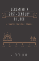 Becoming a 21st-Century Church 1532635419 Book Cover