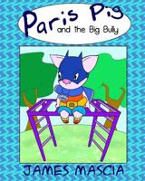 Paris Pig and the Big Bully 1499715471 Book Cover