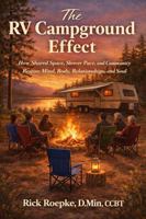 The RV Campground Effect: How Shared Space, Slower Pace, and Community Restore Mind, Body, Relationships, and Soul B0GXLQJC1V Book Cover