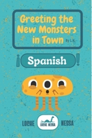 Greeting the New Monsters in Town: Learn Spanish Book B0BKRQ5K4Z Book Cover