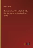 Memorial of Rev. Wm. A. Hallock, D. D., First Secretary of the American Tract Society 3385411378 Book Cover