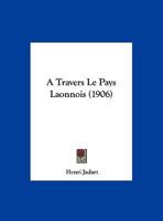 A Travers Le Pays Laonnois 1167352181 Book Cover