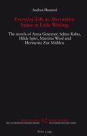 Everyday Life As Alternative Space in Exile Writing: The Novels of Anna Gmeyner, Selma Kahn, Hilde Spiel, Martina Wied and Hermynia Zur Muhlen (Exil-Studien/ Exile Studies) 3039105248 Book Cover