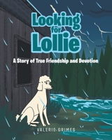 Looking for Lollie: A Story of True Friendship and Devotion 1644718103 Book Cover