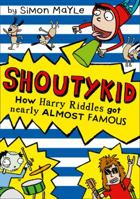 How Harry Riddles Got Nearly Almost Famous (Shoutykid, Book 3) 0007531907 Book Cover