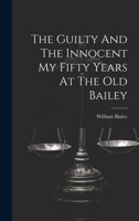 The Guilty And The Innocent My Fifty Years At The Old Bailey 1022896571 Book Cover