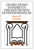 Dehio - Handbuch Der Deutschen Kunstdenkm�ler / Bayern Bd. 3: Schwaben 3422031162 Book Cover