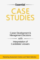 Case Studies: Career Development and Management Decisions: Exploring Real-World Case Studies for Assessment Centers in FMCG, Big 4, and Beyond (The ... Assessment Centers and Professional Success) B0DTJ5S2SN Book Cover