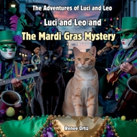Luci and Leo and The Mardi Gras Mystery: February Adventures (The Adventures of Luci and Leo) B0DY7W72HK Book Cover