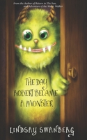 The Day Robert Became a Monster B08BWHQ9J9 Book Cover