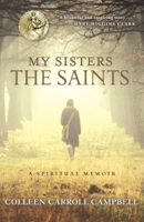 My Sisters the Saints: A Spiritual Memoir 0770436498 Book Cover