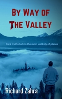 By Way of the Valley: A quest for self-acceptance, love and wisdom B091JHWRC6 Book Cover