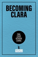 Becoming Clara 1962594424 Book Cover