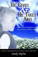 He Gives and He Takes Away: Embracing the Sovereignty of God When Grieving the Death of a Child 1420892231 Book Cover