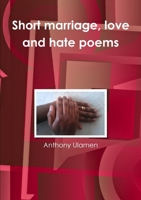 Short marriage, love and hate poems 1291909699 Book Cover