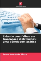 Lidando com falhas em transações distribuídas: uma abordagem prática (Portuguese Edition) 6208454220 Book Cover