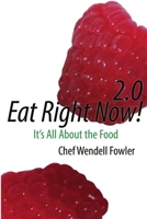 Eat Right Now 2.0: It's All about the Food 132961108X Book Cover