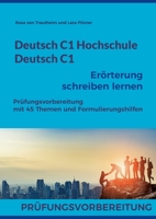 Deutsch C1 Hochschule / Deutsch C1 Er?rterung schreiben lernen: Pr?fungsvorbereitung mit 45 Themen und Formulierungshilfen 3756212246 Book Cover