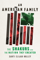 Amerikan Family, An: The Shakurs and the Nation They Created 0063312646 Book Cover
