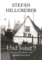 Und sonst?: L?becker Kindheits- und Jugenderinnerungen 3756200698 Book Cover