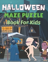 Halloween Maze Puzzle Book for Kids: A Spooky Halloween Maze Game Book For Kids Ages 8-12. B09CTR9KJD Book Cover