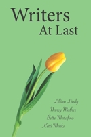 WRITERS AT LAST: A Memoir 0990737624 Book Cover