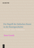 Der Begriff Der J�dischen Kunst in Der Kunstgeschichte: Versuch Einer Definition 3110615061 Book Cover