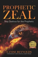 PROPHETIC ZEAL: Stay Zealous for the Prophetic B0GSWYB1N5 Book Cover
