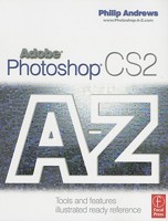 Adobe Photoshop CS2 A - Z: Tools and features illustrated ready reference: Tools and Features Illustrated Ready Reference 0240520025 Book Cover
