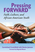 Pressing Forward: Faith, Culture, and African American Youth 0817018344 Book Cover