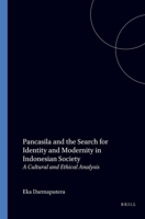 Pancasila and the Search for Identity and Modernity in Indonesian Society: A Cultural and Ethical Analysis 9004084223 Book Cover