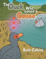 The Duck Who Loved a Goose 1984540653 Book Cover