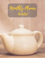 Monthly Planner Undated: White ceramic tea pot.Undated Monthly Planner with to do list and personal expense tracker.Two-year(24+1 month)A Blank Calendar with no date for plan your life, work, study, s 1674740654 Book Cover