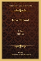 Juno Clifford: A Tale 1167014480 Book Cover