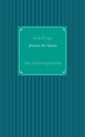 Jenseits der Saison: Eine Identitätsgeschichte 3753402532 Book Cover