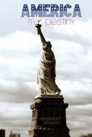 America My Destiny 149291889X Book Cover